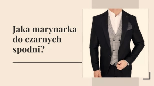 Jaka marynarka do czarnych spodni? kolory, fasony i błędy, których unikniesz