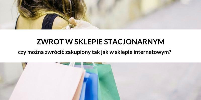 Zwrot towaru w sklepie stacjonarnym – kiedy jest możliwy i jakie masz prawa?